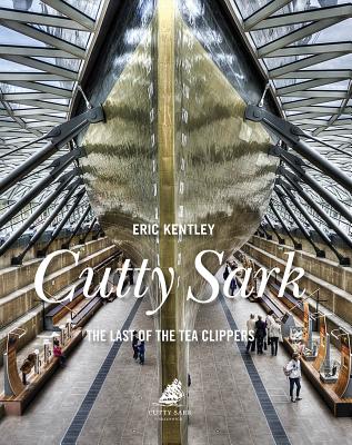 Cutty Sark: The Last of the Tea Clippers - Kentley, Eric