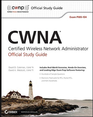 CWNA: Certified Wireless Network Administrator Official Study Guide: Exam PW0-104 - Coleman, David D, and Westcott, David A