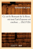 Cy Est Le Romant de la Roze, O? Tout l'Art d'Amour Est Enclose (?d.1526)