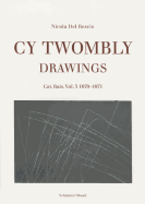 Cy Twombly: Drawings. Catalogue Raisonne Vol. 5, 1970-1971