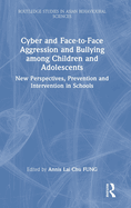 Cyber and Face-To-Face Aggression and Bullying Among Children and Adolescents: New Perspectives, Prevention and Intervention in Schools