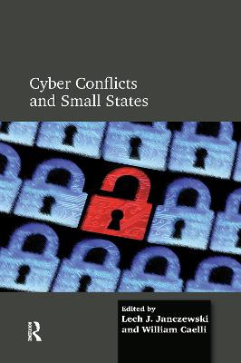 Cyber Conflicts and Small States - Janczewski, Lech J., and Caelli, William