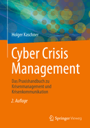 Cyber Crisis Management: Das Praxishandbuch Zu Krisenmanagement Und Krisenkommunikation
