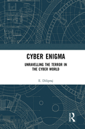 Cyber Enigma: Unravelling the Terror in the Cyber World