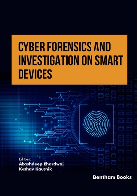 Cyber Forensics and Investigation on Smart Devices - Kaushik, Keshav (Editor), and Bhardwaj, Akashdeep