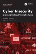 Cyber Insecurity: Examining the Past, Defining the Future