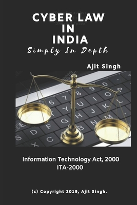 Cyber Law In India Simply In Depth - Singh, Samiksha (Preface by), and Kumar, Dilip (Editor), and Singh, Ajit