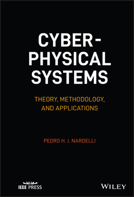 Cyber-physical Systems: Theory, Methodology, and Applications - Nardelli, Pedro H. J.