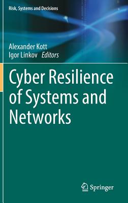 Cyber Resilience of Systems and Networks - Kott, Alexander (Editor), and Linkov, Igor (Editor)