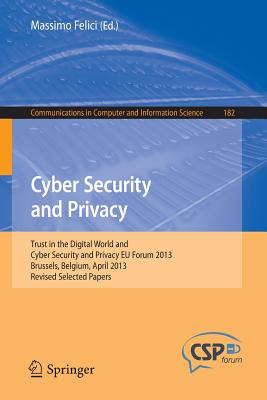 Cyber Security and Privacy: Trust in the Digital World and Cyber Security and Privacy EU Forum 2013, Brussels, Belgium, April 2013, Revised Selected Papers - Felici, Massimo (Editor)