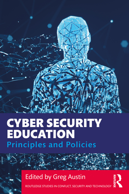 Cyber Security Education: Principles and Policies - Austin, Greg (Editor)