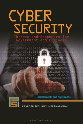 Cyber Security: Threats and Responses for Government and Business - Caravelli, Jack, and Jones, Nigel