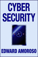 Cyber Security - Amoroso, Edward G, Dr.