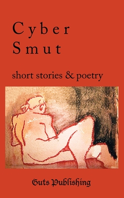 Cyber Smut: Short Stories & Poetry - Ingles, Julianne (Editor)