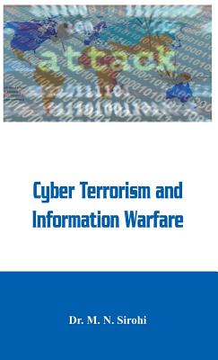 Cyber Terrorism and Information Warfare - Sirohi, M N, Dr.