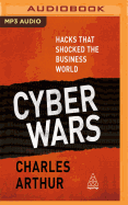 Cyber Wars: Hacks That Shocked the Business World