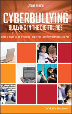 Cyberbullying: Bullying in the Digital Age - Kowalski, Robin M., and Limber, Susan P., and Agatston, Patricia W.