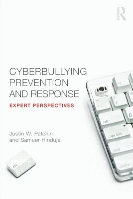 Cyberbullying Prevention and Response: Expert Perspectives - Patchin, Justin W (Editor), and Hinduja, Sameer (Editor)