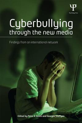 Cyberbullying through the New Media: Findings from an international network - Smith, Peter (Editor), and Steffgen, Georges (Editor)