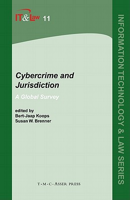 Cybercrime and Jurisdiction: A Global Survey - Koops, Bert-Jaap (Editor), and Brenner, Susan W (Editor)