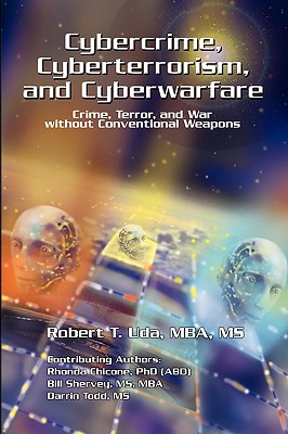 Cybercrime, Cyberterrorism, and Cyberwarfare - Uda, Robert T Mba, Ms.