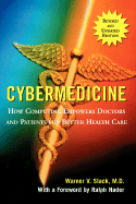 Cybermedicine: How Computing Empowers Doctors and Patients for Better Care