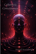 Cybernetic Consciousness: A Journey Through Entangled Realities and the Fabric of Existence