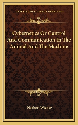 Cybernetics Or Control And Communication In The Animal And The Machine - Wiener, Norbert