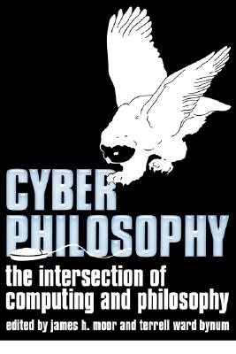 Cyberphilosophy Intersection - Moor, James H (Editor), and Bynum, Terrell Ward (Editor)