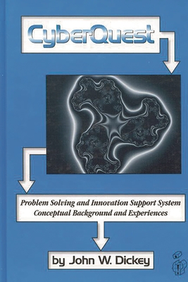 Cyberquest: Problem Solving and Innovation Support System, Conceptual Background and Experiences - Dickey, John W