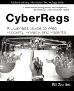 Cyberregs: A Business Guide to Web Property, Privacy, and Patents