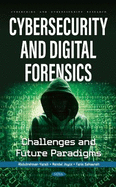 Cybersecurity and Digital Forensics: Challenges and Future Paradigms