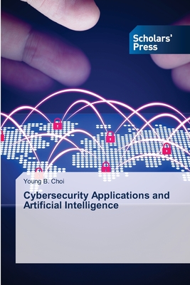 Cybersecurity Applications and Artificial Intelligence - Choi, Young B