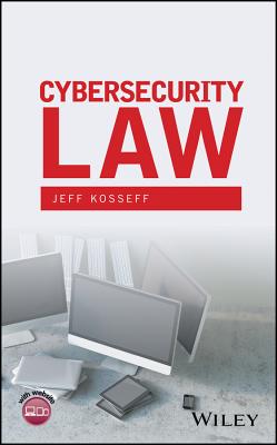 Cybersecurity Law - Kosseff, Jeff