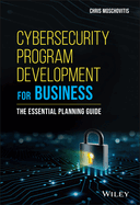 Cybersecurity Program Development for Business: The Essential Planning Guide