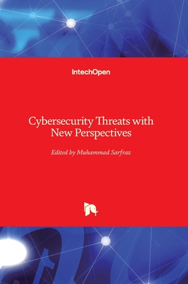 Cybersecurity Threats with New Perspectives - Sarfraz, Muhammad (Editor)