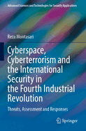 Cyberspace, Cyberterrorism and the International Security in the Fourth Industrial Revolution: Threats, Assessment and Responses