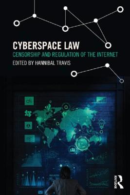 Cyberspace Law: Censorship and Regulation of the Internet - Travis, Hannibal (Editor)