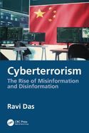 Cyberterrorism: The Rise of Misinformation and Disinformation