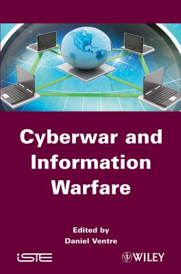 Cyberwar and Information Warfare - Ventre, Daniel (Editor)