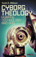 Cyborg Theology: Humans, Technology and God