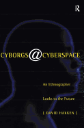Cyborgs@cyberspace?: An Ethnographer Looks to the Future
