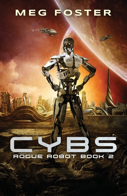 Cybs (Rogue Robot Book 2) - Foster, Meg