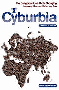 Cyburbia: The Dangerous Idea That's Changing How We Live and Who We are