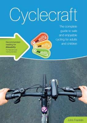 Cyclecraft: the complete guide to safe and enjoyable cycling for adults and children - Franklin, John, and Stationery Office