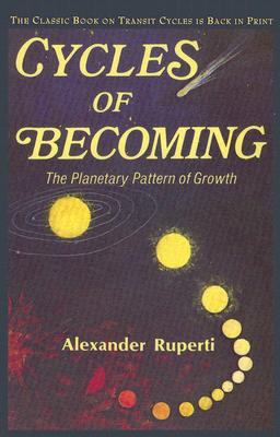 Cycles of Becoming: The Planetary Pattern of Growth - Ruperti, Alexander