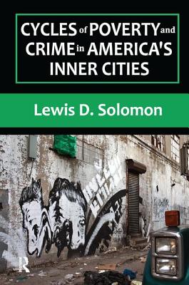 Cycles of Poverty and Crime in America's Inner Cities - Solomon, Lewis D.