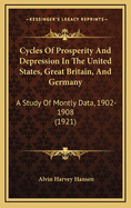 Cycles of Prosperity and Depression in the United States, Great Britain and Germany; A Study of Monthly Data 1902-1908