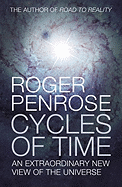 Cycles of Time: An Extraordinary New View of the Universe - Penrose, Roger