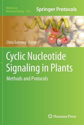 Cyclic Nucleotide Signaling in Plants: Methods and Protocols - Gehring, Chris (Editor)